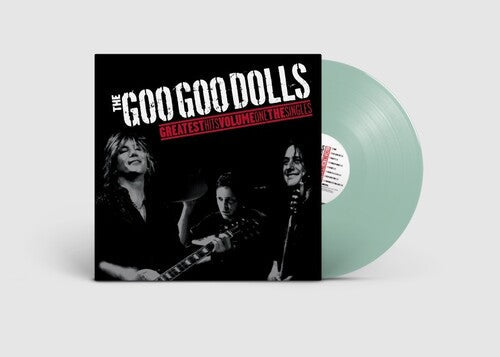 Goo Goo Dolls: Greatest Hits, Volume ONE The Singles by Goo Goo Dolls